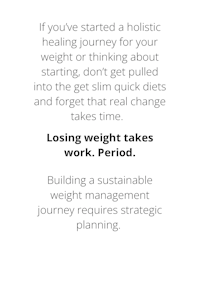 if you've started a holistic healing journey for your weight loss