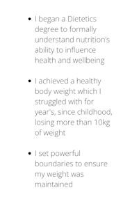 i began a dietetics degree to formalize my ability to influence my health