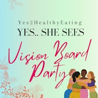 yes healthy eating vision board party
